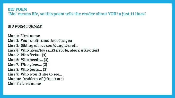 BIO POEM "Bio" means life, so this poem tells the reader about YOU in