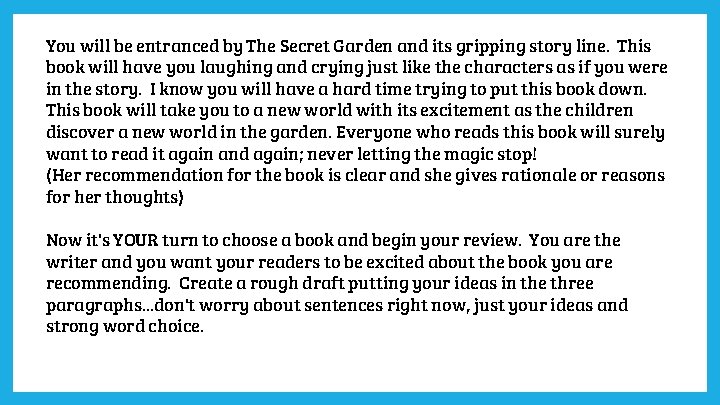 You will be entranced by The Secret Garden and its gripping story line. This