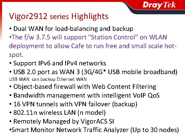 Vigor 2912 series Highlights • Dual WAN for load-balancing and backup • The f/w
