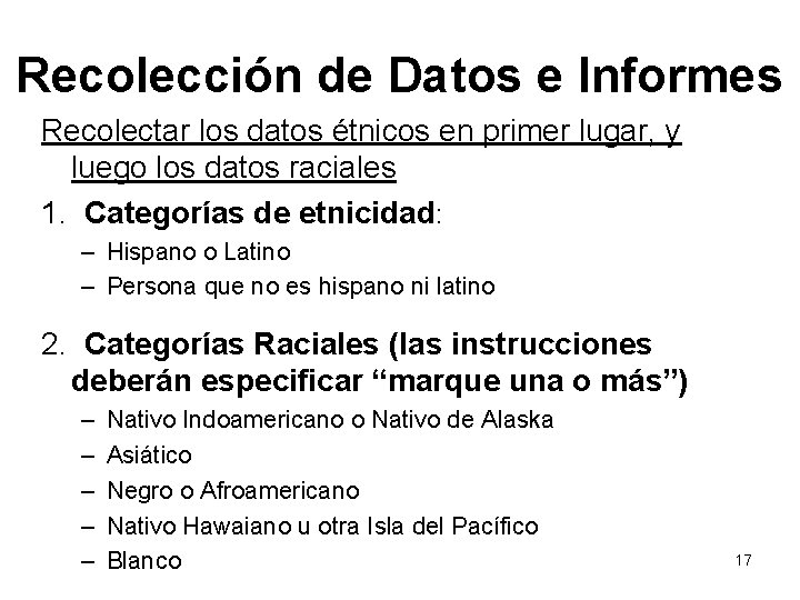 Recolección de Datos e Informes Recolectar los datos étnicos en primer lugar, y luego