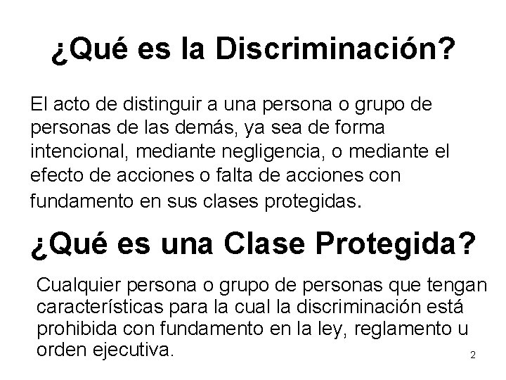 ¿Qué es la Discriminación? El acto de distinguir a una persona o grupo de