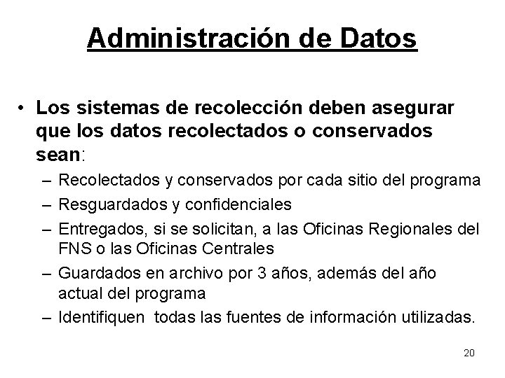 Administración de Datos • Los sistemas de recolección deben asegurar que los datos recolectados