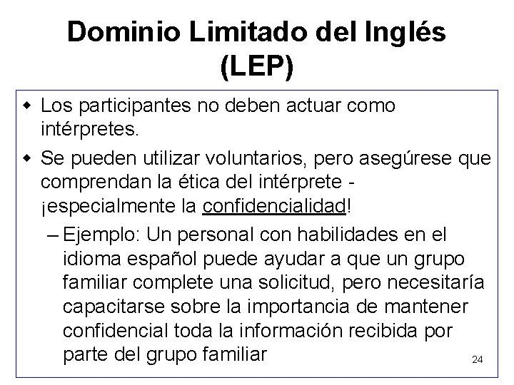 Dominio Limitado del Inglés (LEP) w Los participantes no deben actuar como intérpretes. w