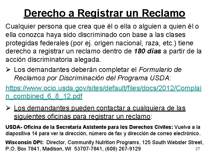 Derecho a Registrar un Reclamo Cualquier persona que crea que él o ella o