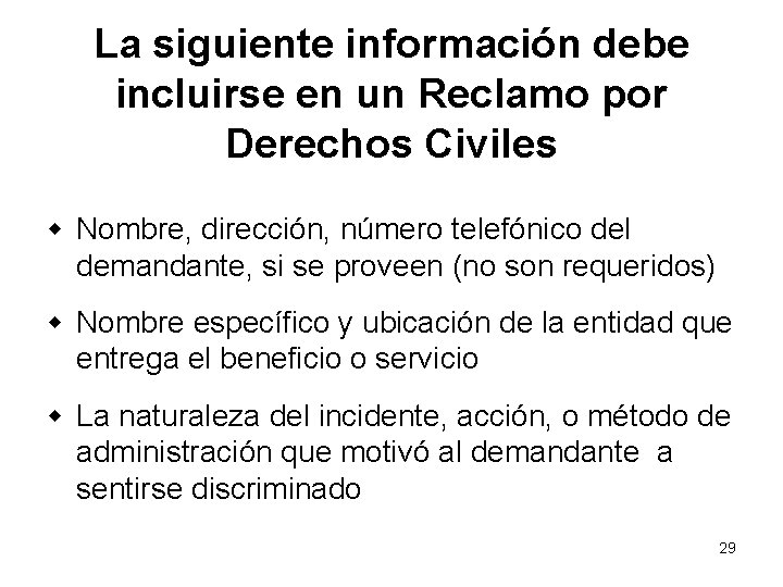 La siguiente información debe incluirse en un Reclamo por Derechos Civiles w Nombre, dirección,