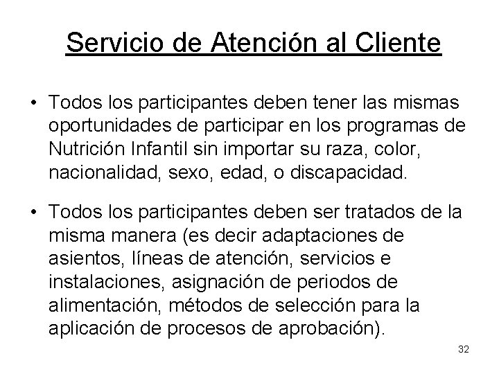 Servicio de Atención al Cliente • Todos los participantes deben tener las mismas oportunidades