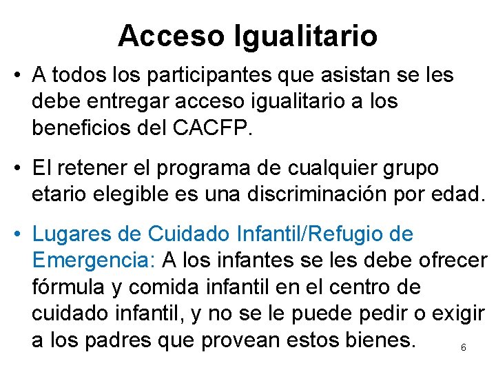 Acceso Igualitario • A todos los participantes que asistan se les debe entregar acceso