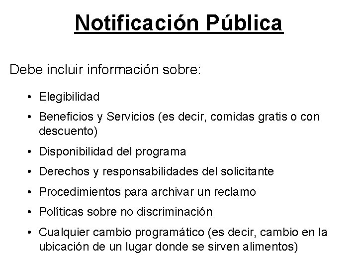 Notificación Pública Debe incluir información sobre: • Elegibilidad • Beneficios y Servicios (es decir,