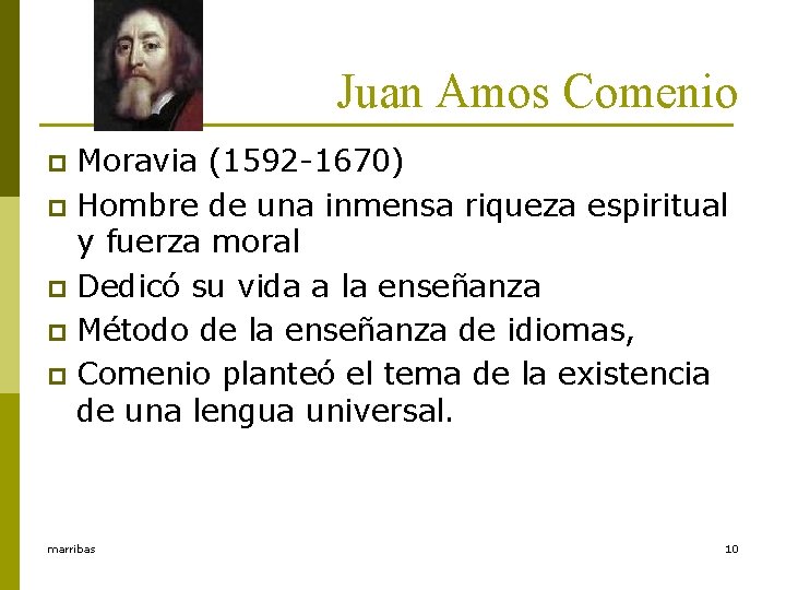 Juan Amos Comenio Moravia (1592 -1670) p Hombre de una inmensa riqueza espiritual y