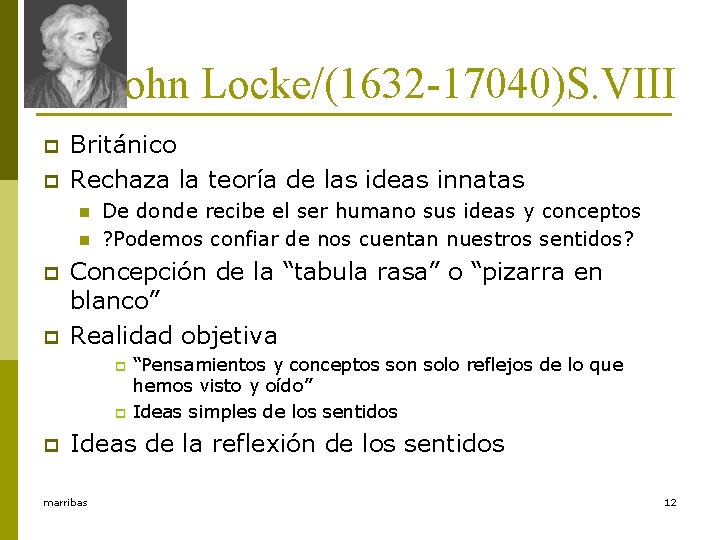 John Locke/(1632 -17040)S. VIII p p Británico Rechaza la teoría de las ideas innatas