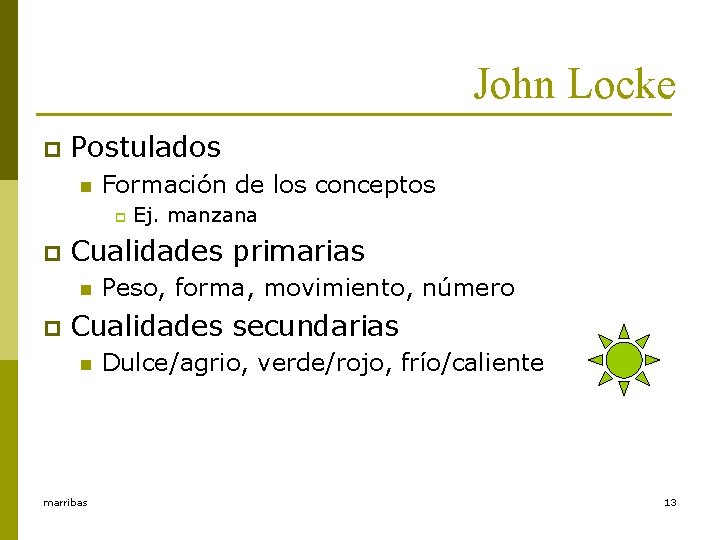 John Locke p Postulados n Formación de los conceptos p p Cualidades primarias n