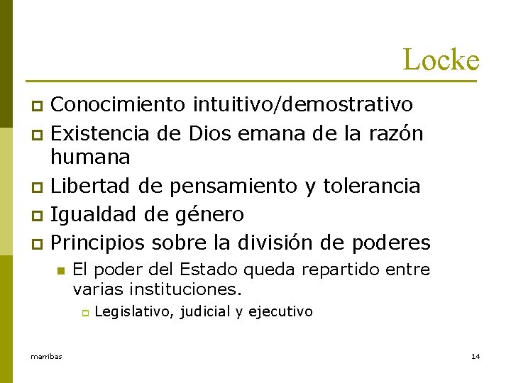 Locke Conocimiento intuitivo/demostrativo p Existencia de Dios emana de la razón humana p Libertad