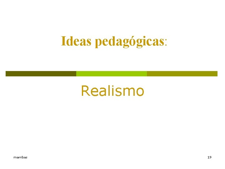 Ideas pedagógicas: Realismo marribas 19 
