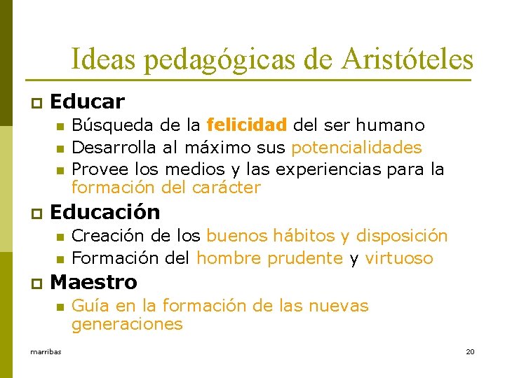 Ideas pedagógicas de Aristóteles p Educar n n n p Educación n n p