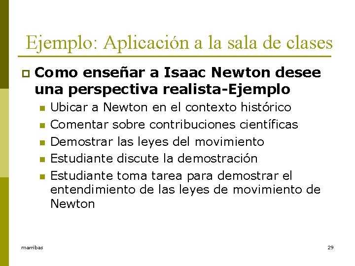 Ejemplo: Aplicación a la sala de clases p Como enseñar a Isaac Newton desee