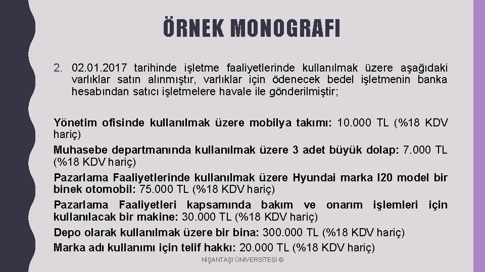 ÖRNEK MONOGRAFI 2. 01. 2017 tarihinde işletme faaliyetlerinde kullanılmak üzere aşağıdaki varlıklar satın alınmıştır,