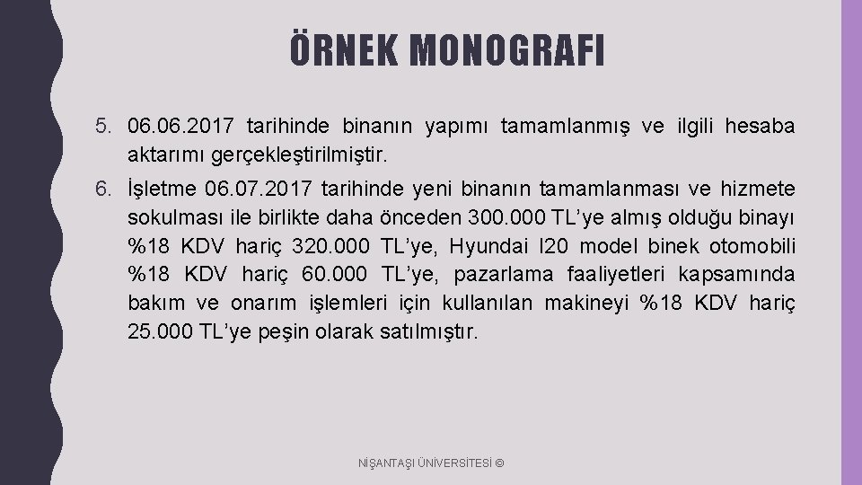 ÖRNEK MONOGRAFI 5. 06. 2017 tarihinde binanın yapımı tamamlanmış ve ilgili hesaba aktarımı gerçekleştirilmiştir. ÖRNEK MONOGRAFI 5. 06. 2017 tarihinde binanın yapımı tamamlanmış ve ilgili hesaba aktarımı gerçekleştirilmiştir.