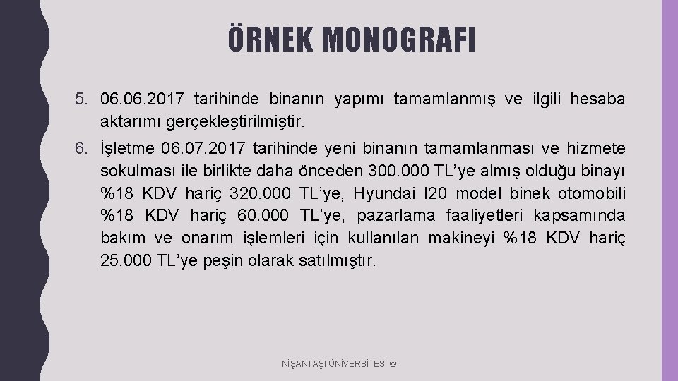 ÖRNEK MONOGRAFI 5. 06. 2017 tarihinde binanın yapımı tamamlanmış ve ilgili hesaba aktarımı gerçekleştirilmiştir.