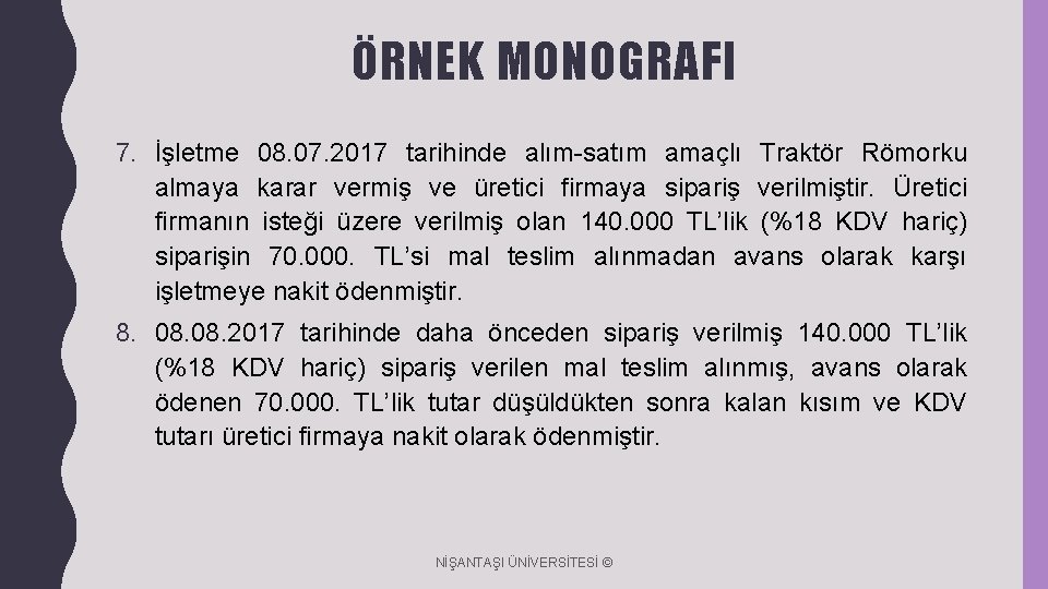 ÖRNEK MONOGRAFI 7. İşletme 08. 07. 2017 tarihinde alım-satım amaçlı Traktör Römorku almaya karar