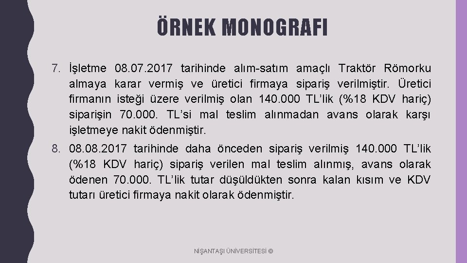 ÖRNEK MONOGRAFI 7. İşletme 08. 07. 2017 tarihinde alım-satım amaçlı Traktör Römorku almaya karar ÖRNEK MONOGRAFI 7. İşletme 08. 07. 2017 tarihinde alım-satım amaçlı Traktör Römorku almaya karar