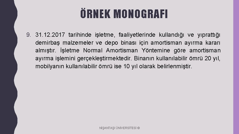 ÖRNEK MONOGRAFI 9. 31. 12. 2017 tarihinde işletme, faaliyetlerinde kullandığı ve yıprattığı demirbaş malzemeler