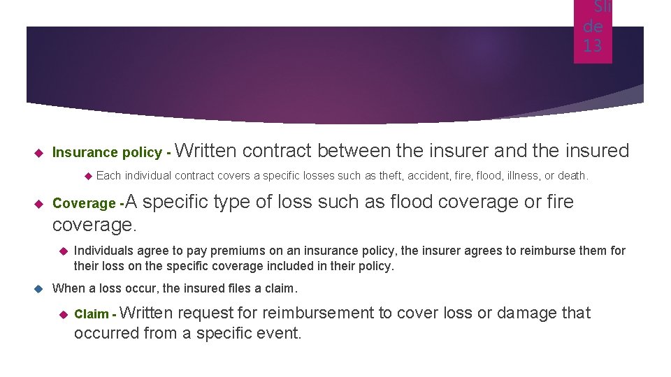 Sli de 13 Insurance policy - Written contract between the insurer and the insured