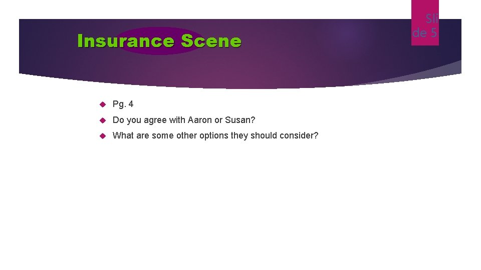 Insurance Scene Pg. 4 Do you agree with Aaron or Susan? What are some