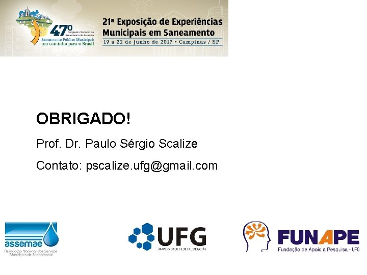 OBRIGADO! Prof. Dr. Paulo Sérgio Scalize Contato: pscalize. ufg@gmail. com 