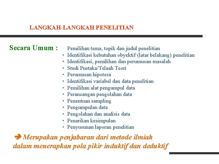 LANGKAH-LANGKAH PENELITIAN Secara Umum : • • • • Pemilihan tema, topik dan judul