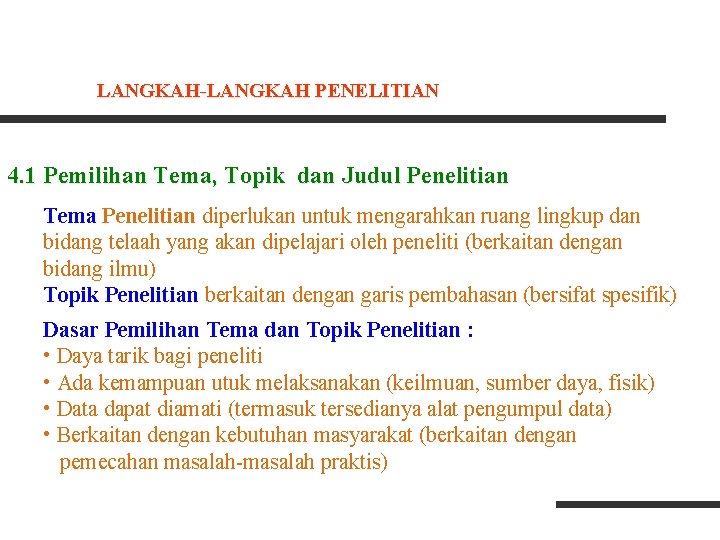 LANGKAH-LANGKAH PENELITIAN 4. 1 Pemilihan Tema, Topik dan Judul Penelitian Tema Penelitian diperlukan untuk LANGKAH-LANGKAH PENELITIAN 4. 1 Pemilihan Tema, Topik dan Judul Penelitian Tema Penelitian diperlukan untuk