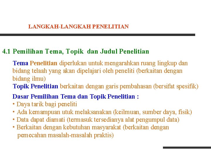 LANGKAH-LANGKAH PENELITIAN 4. 1 Pemilihan Tema, Topik dan Judul Penelitian Tema Penelitian diperlukan untuk