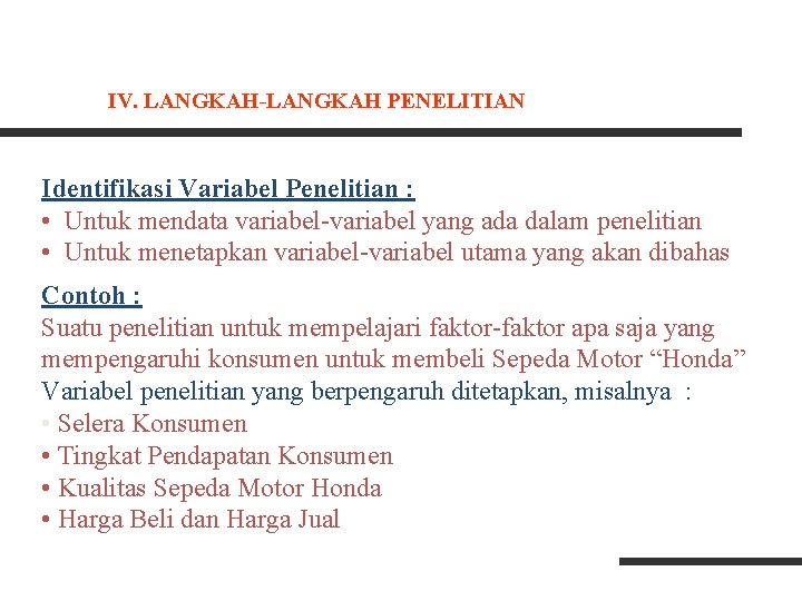 IV. LANGKAH-LANGKAH PENELITIAN Identifikasi Variabel Penelitian : • Untuk mendata variabel-variabel yang ada dalam