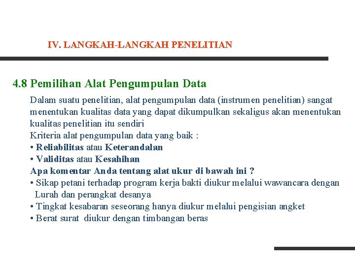 IV. LANGKAH-LANGKAH PENELITIAN 4. 8 Pemilihan Alat Pengumpulan Data Dalam suatu penelitian, alat pengumpulan IV. LANGKAH-LANGKAH PENELITIAN 4. 8 Pemilihan Alat Pengumpulan Data Dalam suatu penelitian, alat pengumpulan