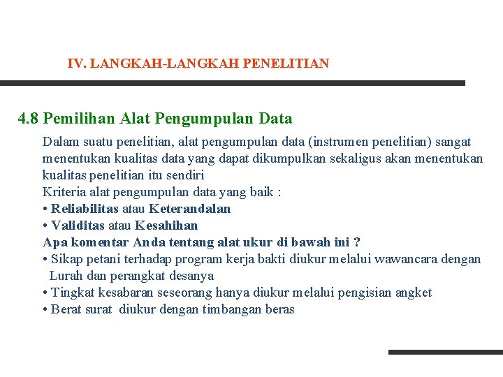 IV. LANGKAH-LANGKAH PENELITIAN 4. 8 Pemilihan Alat Pengumpulan Data Dalam suatu penelitian, alat pengumpulan