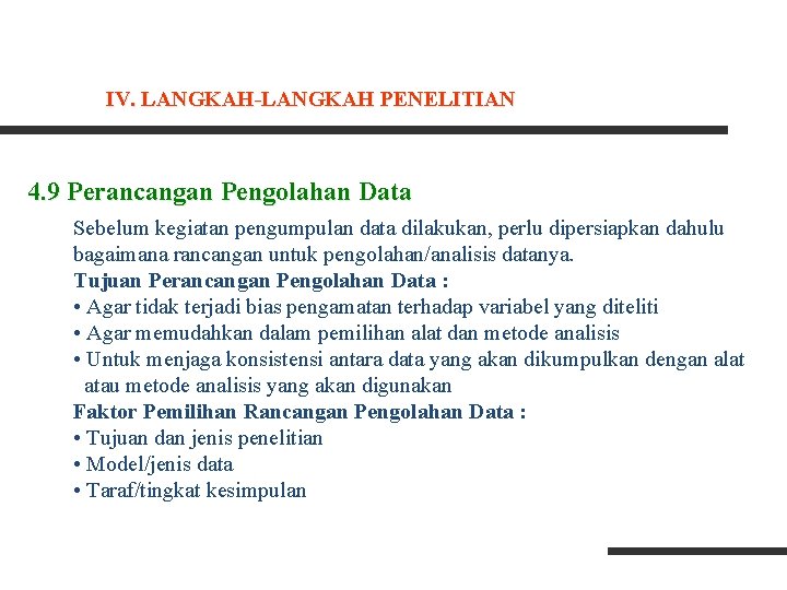 IV. LANGKAH-LANGKAH PENELITIAN 4. 9 Perancangan Pengolahan Data Sebelum kegiatan pengumpulan data dilakukan, perlu