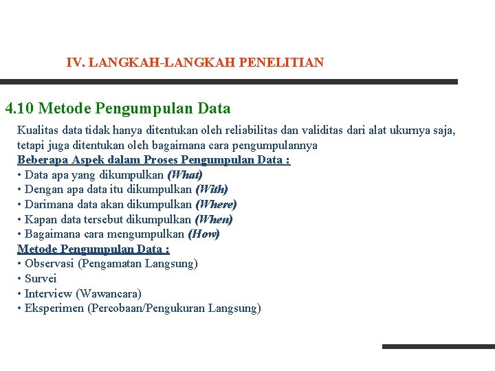 IV. LANGKAH-LANGKAH PENELITIAN 4. 10 Metode Pengumpulan Data Kualitas data tidak hanya ditentukan oleh