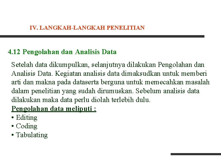 IV. LANGKAH-LANGKAH PENELITIAN 4. 12 Pengolahan dan Analisis Data Setelah data dikumpulkan, selanjutnya dilakukan IV. LANGKAH-LANGKAH PENELITIAN 4. 12 Pengolahan dan Analisis Data Setelah data dikumpulkan, selanjutnya dilakukan