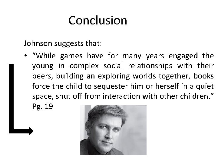 Conclusion Johnson suggests that: • “While games have for many years engaged the young