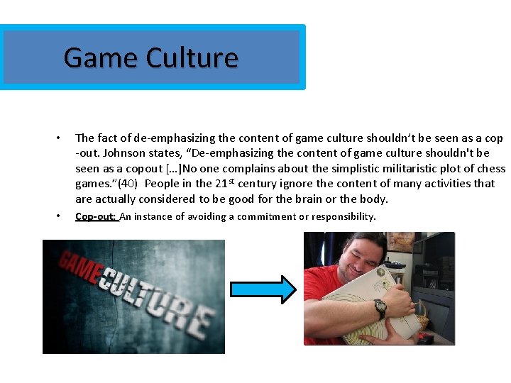 Game Culture • The fact of de-emphasizing the content of game culture shouldn’t be