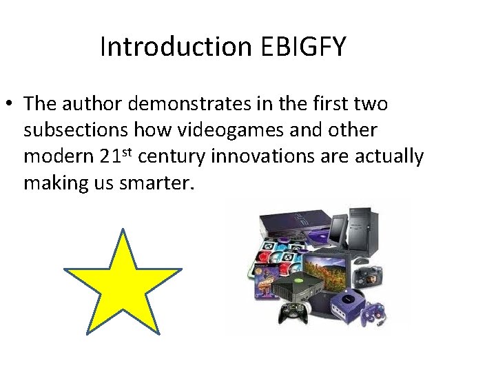 Introduction EBIGFY • The author demonstrates in the first two subsections how videogames and