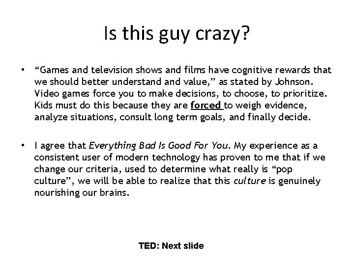 Is this guy crazy? • “Games and television shows and films have cognitive rewards