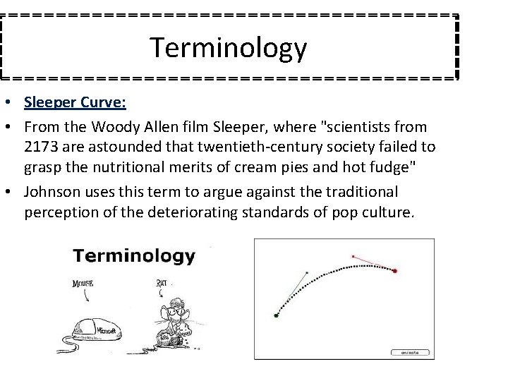 Terminology • Sleeper Curve: • From the Woody Allen film Sleeper, where "scientists from