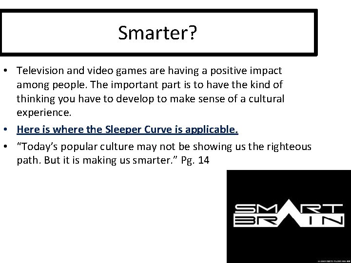 Smarter? • Television and video games are having a positive impact among people. The