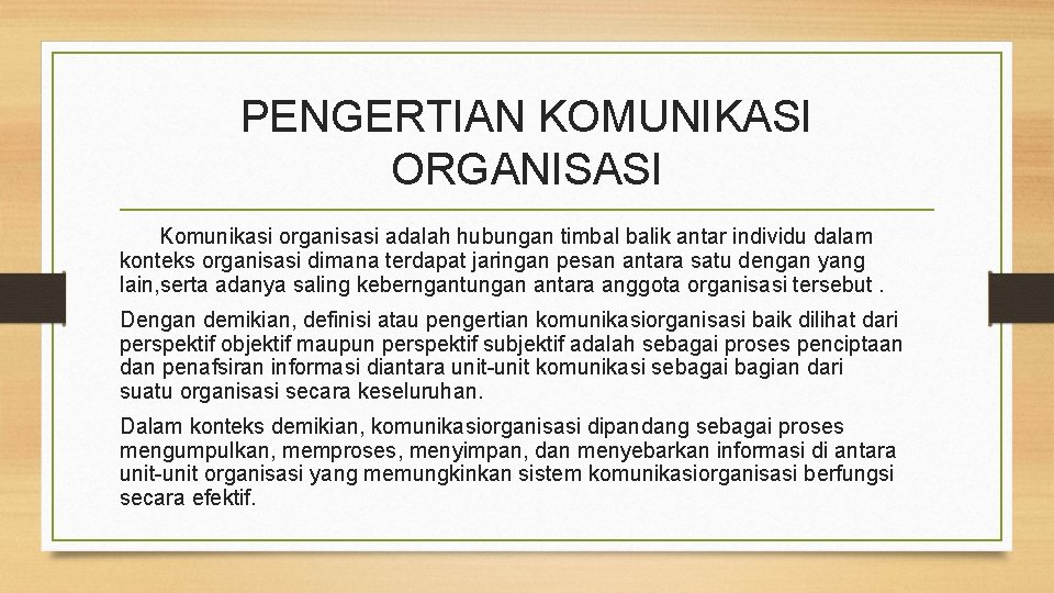 PENGERTIAN KOMUNIKASI ORGANISASI Komunikasi organisasi adalah hubungan timbal balik antar individu dalam konteks organisasi