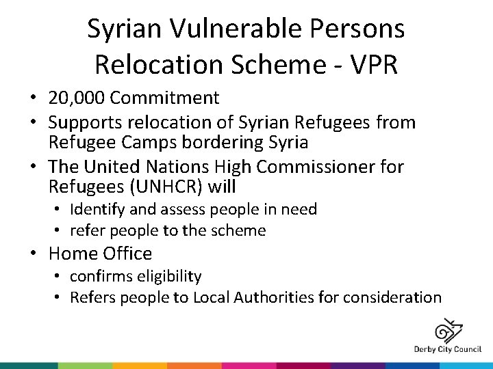 Syrian Vulnerable Persons Relocation Scheme - VPR • 20, 000 Commitment • Supports relocation