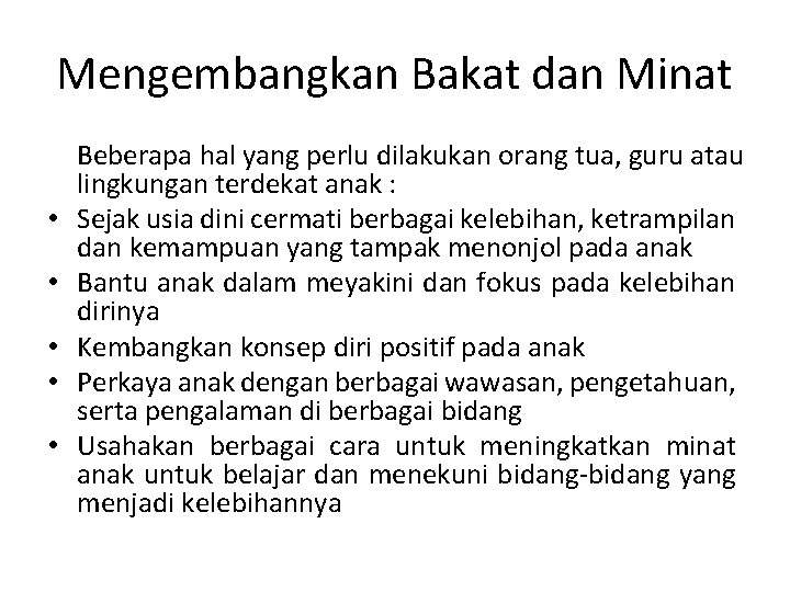 Mengembangkan Bakat dan Minat • • • Beberapa hal yang perlu dilakukan orang tua,