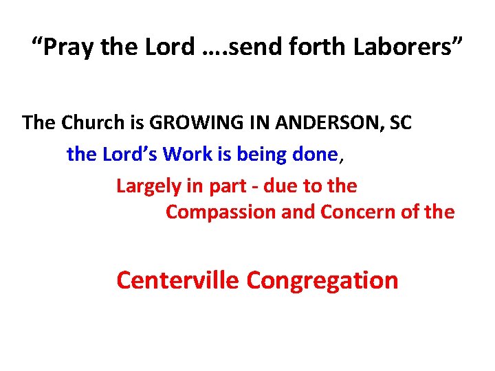 “Pray the Lord …. send forth Laborers” The Church is GROWING IN ANDERSON, SC