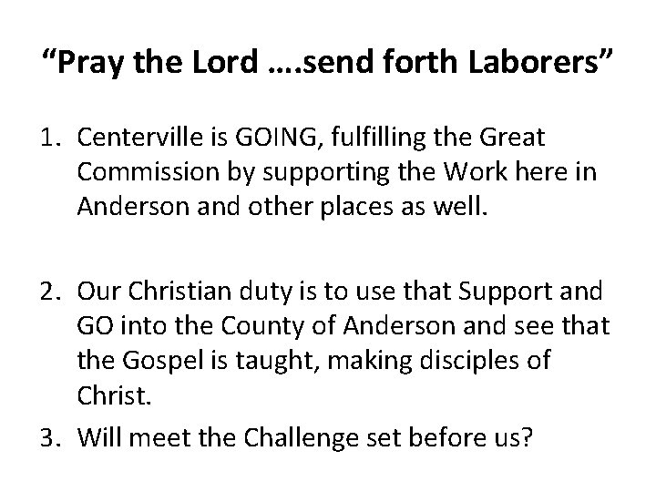 “Pray the Lord …. send forth Laborers” 1. Centerville is GOING, fulfilling the Great