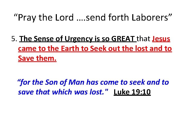 “Pray the Lord …. send forth Laborers” 5. The Sense of Urgency is so
