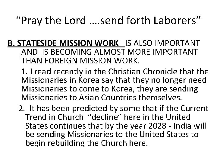 “Pray the Lord …. send forth Laborers” B. STATESIDE MISSION WORK IS ALSO IMPORTANT